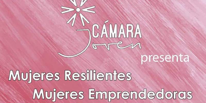 La Cámara Joven organiza la charla “Mujeres resilientes, mujeres emprendedoras”