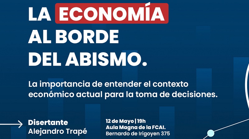 “La economía al borde del abismo, la importancia de entender el contexto económico actual para la toma de decisiones”