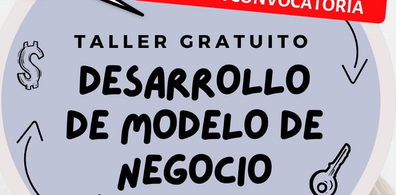 Nueva edición del Taller sobre Desarrollo de Modelo de Negocio