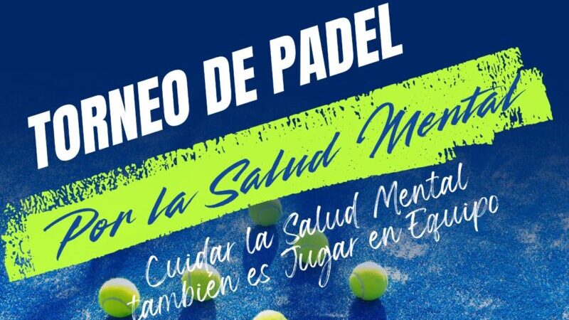 Torneo de Pádel por la Salud Mental: una jornada para promover el bienestar a través del deporte