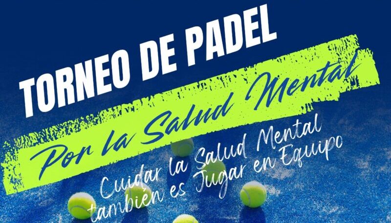Torneo de Pádel por la Salud Mental: una jornada para promover el bienestar a través del deporte